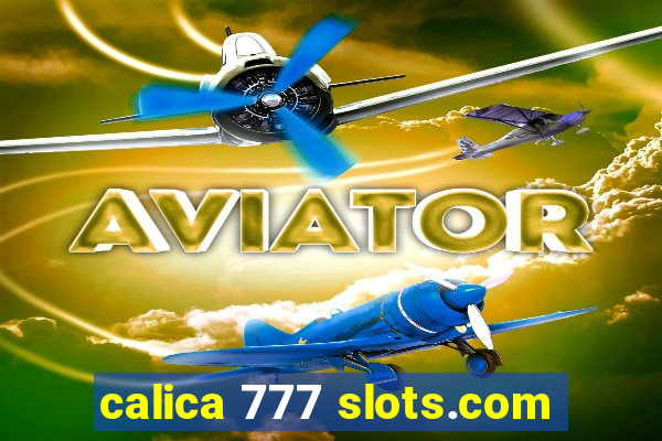 calica 777 slots.com